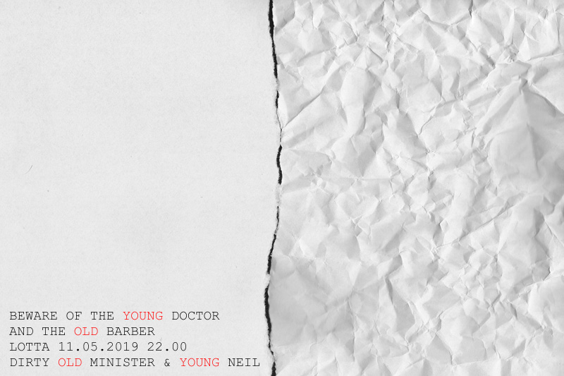 BEWARE OF THE YOUNG DOCTOR & THE OLD BARBER * 11.05.2019 * Lotta * Minister & Marco