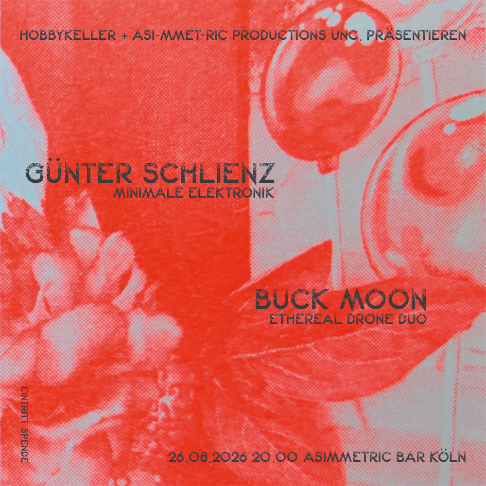 Günter Schlienz + Buck Moon - 26.8.2026 - Asimmetric Bar Köln